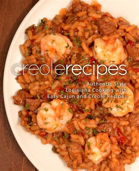 Creole Recipes Authentic Louisiana Style Cooking with Easy Cajun Recipes PDF