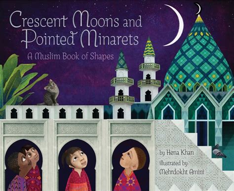 Crescent Moons and Pointed Minarets A Muslim Book of Shapes