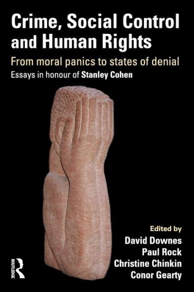 Crime Social Control and Human Rights From Moral Panics to States of Denial Essays in Honour of Stanley Cohen Kindle Editon