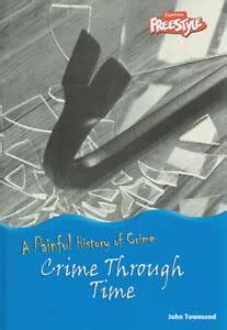 Crime Through Time A Painful History of Crime Kindle Editon