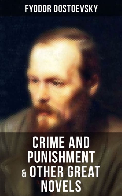 Crime and Punishment and Other Great Novels of Dostoevsky Including The Brother s Karamazov The Idiot Notes from Underground The Gambler and Demons The Possessed The Devils PDF