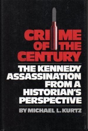 Crime of the Century The Kennedy Assassination from a Historians Perspective Kindle Editon