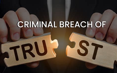 Criminal Breach of Trust: The Ultimate Guide