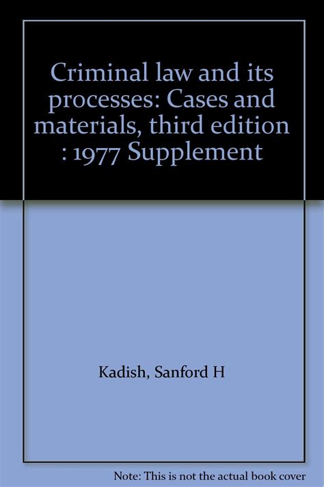 Criminal law and its processes Cases and materials third edition 1977 Supplement Reader