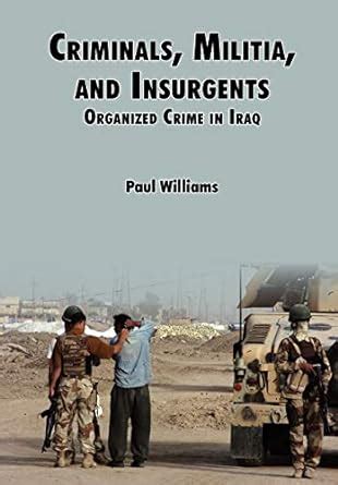 Criminals Militias and Insurgents Organized Crime in Iraq PDF
