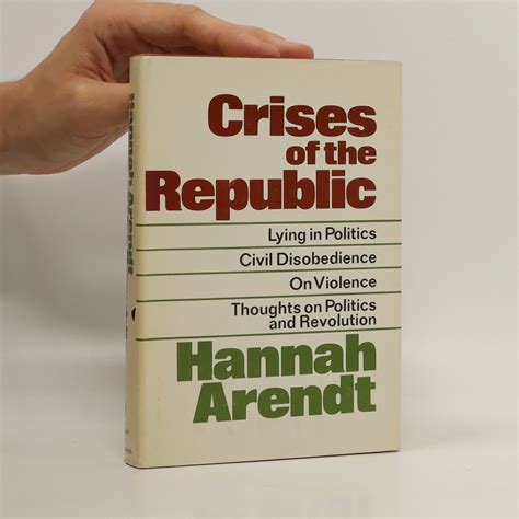Crises of the Republic Lying in Politics Civil Disobedience On Violence Thoughts on Politics and Revolution