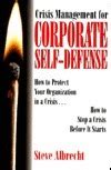 Crisis Management for Corporate Self-defense How To Protect Your Organization In A Crisis... How To Kindle Editon