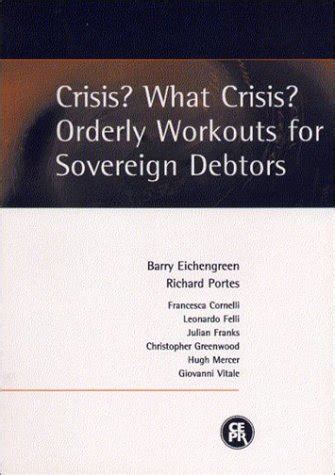 Crisis What Crisis Orderly Workouts for Sovereign Debtors PDF