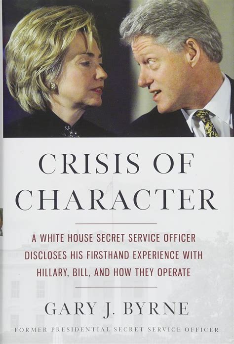 Crisis of Character A White House Secret Service Officer Discloses His Firsthand Experience with Hillary Bill and How They Operate PDF