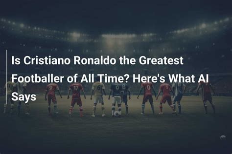 Cristiano Ronaldo: O Maior Jogador de Todos os Tempos