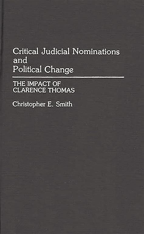 Critical Judicial Nominations and Political Change The Impact of Clarence Thomas Reader