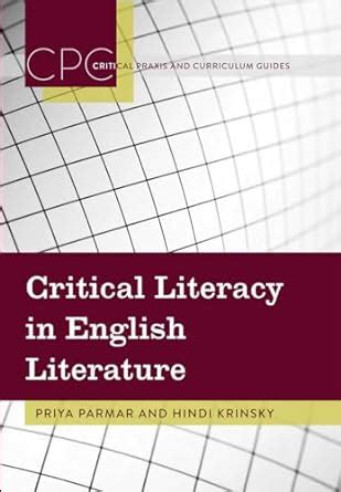 Critical Literacy in English Literature Critical Praxis and Curriculum Guides Doc