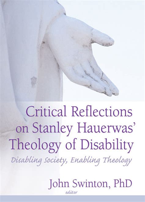 Critical Reflections on Stanley Hauerwas Theology of Disability: Disabling Society, Enabling Theology Ebook Kindle Editon