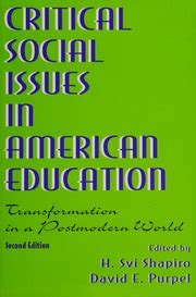 Critical Social Issues in American Education Transformation in a Postmodern World Reader