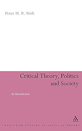 Critical Theory, Politics and Society An Introduction Reader