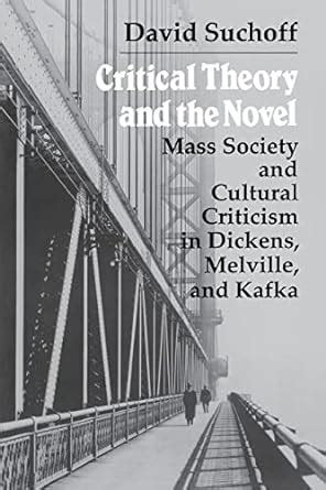 Critical Theory and the Novel Mass Society and Cultural Criticism in Dickens Kindle Editon