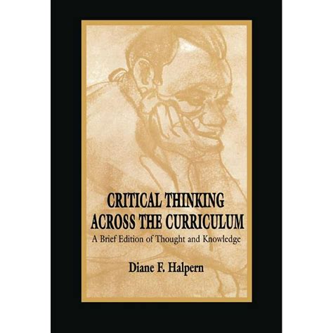 Critical Thinking Across the Curriculum A Brief Edition of Thought and Knowledge Reader
