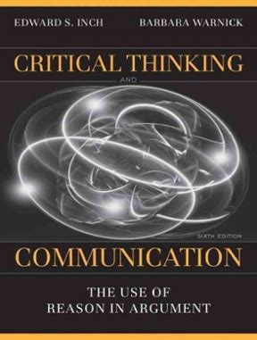 Critical Thinking and Communication The Use of Reason in Argument 6th Edition