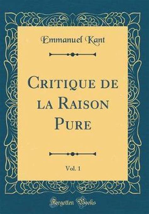 Critique De La Raison Pure Volume 1 Primary Source Edition French Edition Doc