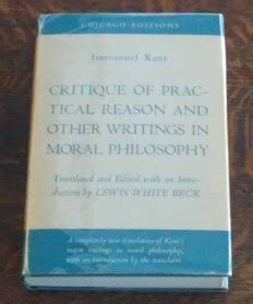 Critique of practical reason and other writings in moral philosophy Chicago editions Kindle Editon