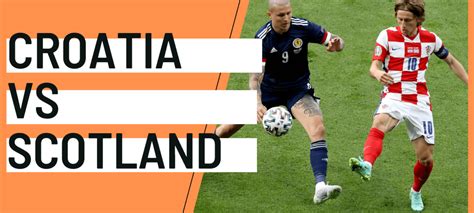 Croatia vs. Scotland: A Comprehensive Analysis