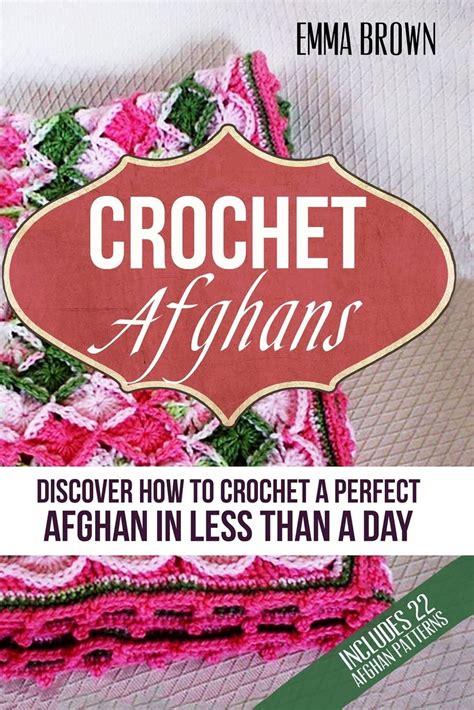 Crochet Afghans Discover How to Crochet a Perfect Afghan in Less Than a Day Kindle Editon