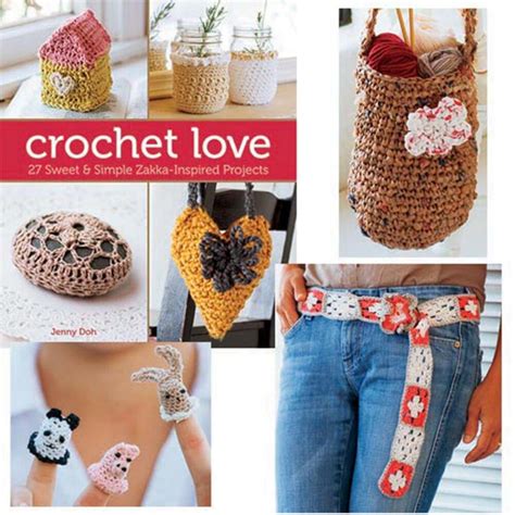 Crochet Love 27 Sweet and Simple Zakka-Inspired Projects Doc