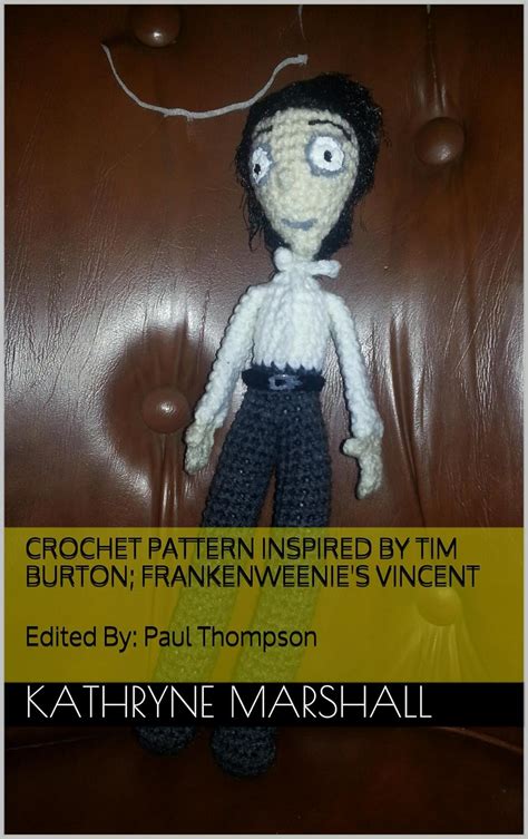 Crochet Pattern Inspired By Tim Burton Frankenweenie s Vincent Crochet Inspired By Tim Burton Book 1 Kindle Editon