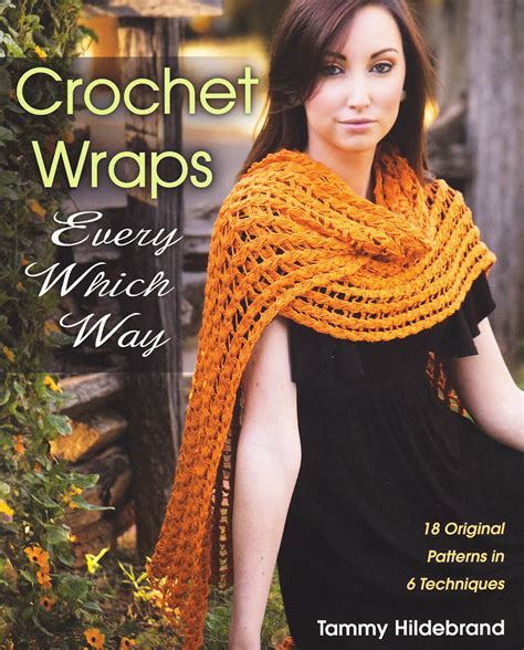 Crochet Wraps Every Which Way 18 Original Patterns in 6 Techniques Kindle Editon