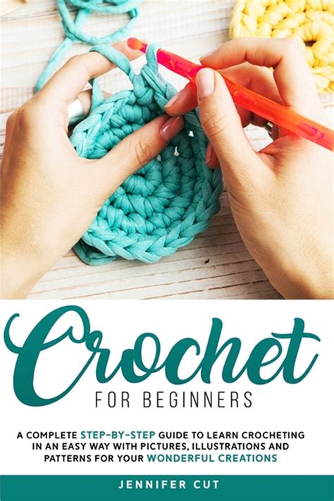Crocheting Crochet for Beginners The Complete Guide on the Basics of Crochet Kindle Editon