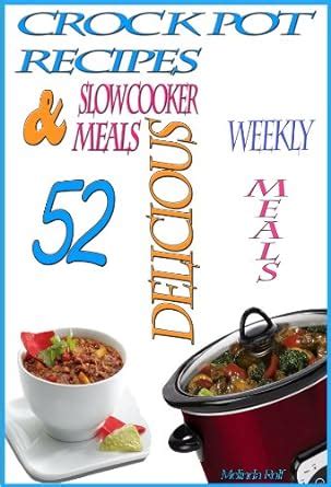 Crock Pot Recipes 52 Delicious Crock Pot and Slow Cooker Recipes A Home Life Book Volume 1 Doc