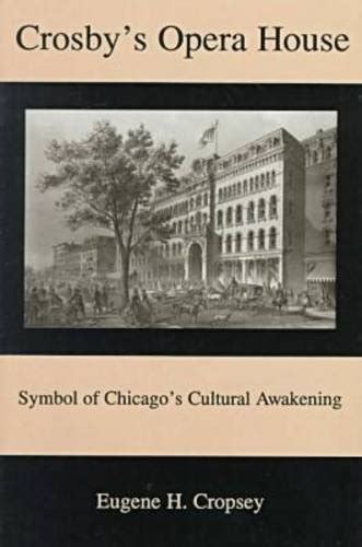 Crosby's Opera House Symbol Of Chicago's Cultural Awakening Kindle Editon