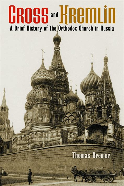 Cross and Kremlin A Brief History of the Orthodox Church in Russia Epub