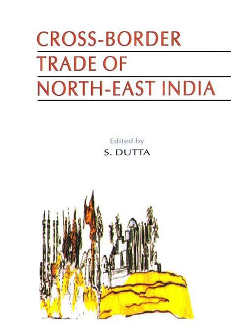 Cross-Border Trade of North-East India The Arunachal Perspective Epub