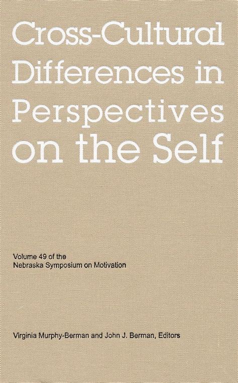 Cross-Cultural Differences in Perspectives on the Self Nebraska Symposium on Motivation Epub