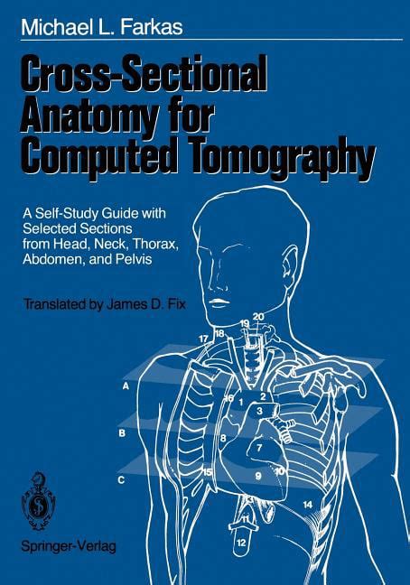 Cross-Sectional Anatomy for Computed Tomography A Self-Study Guide with Selected Sections from Head Neck Thorax Abdomen and Pelvis Doc
