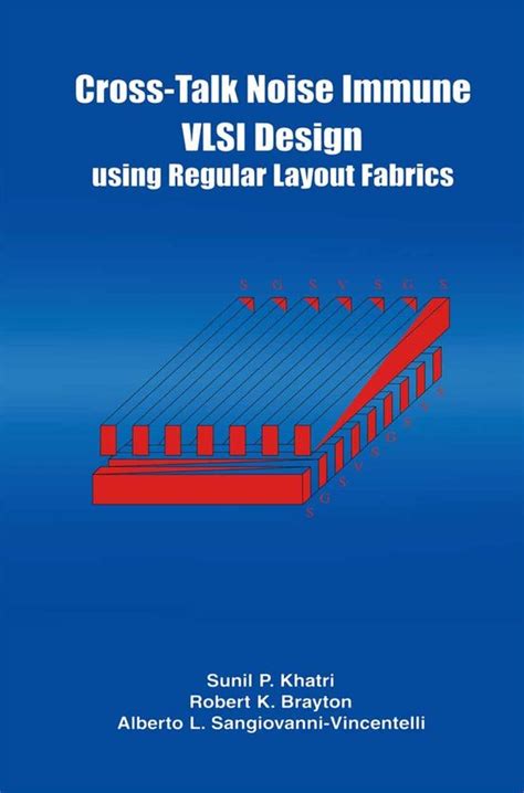 Cross-Talk Noise Immune VLSI Design Using Regular Layout Fabrics Reader