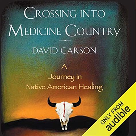 Crossing into Medicine Country A Journey in Native American Healing Reader
