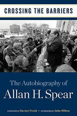 Crossing the Barriers The Autobiography of Allan H Spear Reader