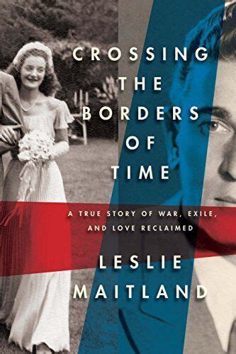 Crossing the Border of Time A True Love Story of War Reader