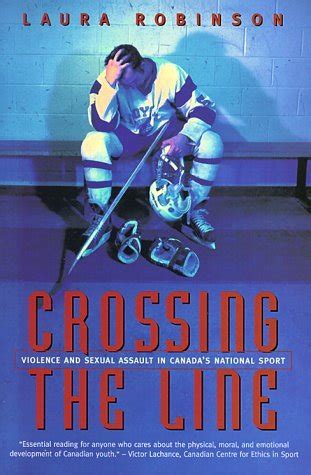Crossing the Line Violence and Sexual Assault in Canada s National Sport PDF