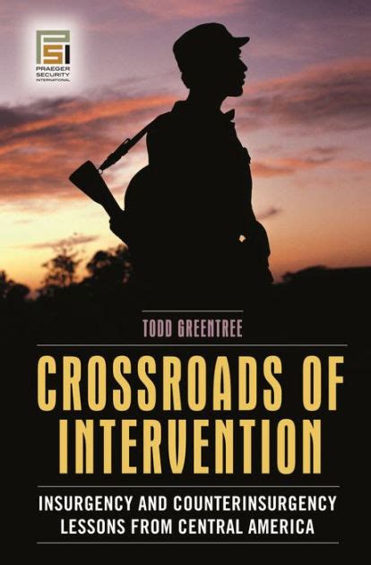 Crossroads of Intervention Insurgency and Counterinsurgency Lessons from Central America Epub