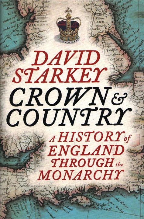 Crown and Country A History of England through the Monarchy Reader