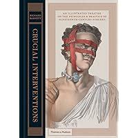 Crucial Interventions An Illustrated Treatise on the Principles and Practice of Nineteenth Century Surgery