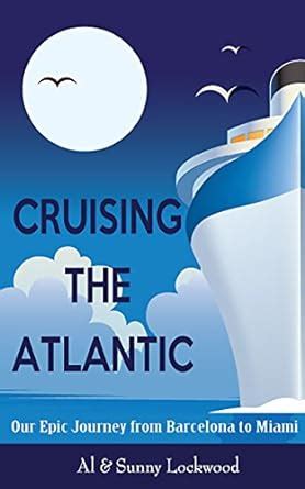 Cruising the Atlantic Our Epic Journey from Barcelona to Miami PDF