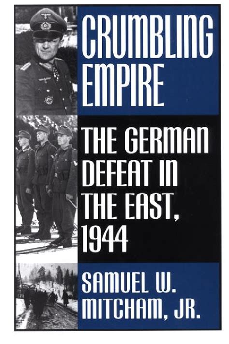 Crumbling Empire The German Defeat in the East, 1944 PDF