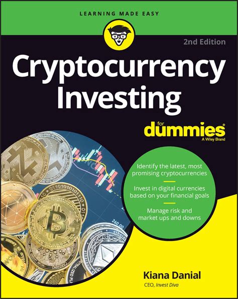 Cryptocurrency Investing for Dummies: A Beginner's Guide to Crypto Riches