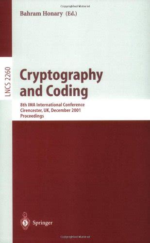 Cryptography and Coding 8th IMA International Conference Cirencester, UK, December 17-19, 2001 Proce Reader