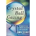 Crystal Ball Gazing: The Complete Guide to Choosing and Reading Your Crystal Ball Doc