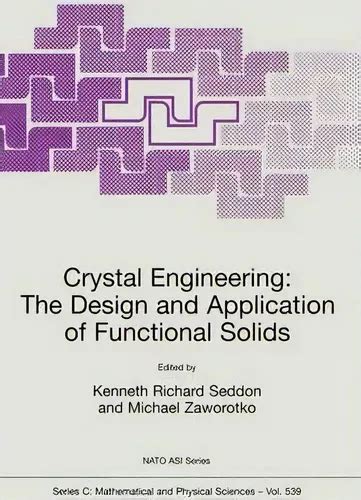 Crystal Engineering The Design and Application of Functional Solids 1st Edition Doc